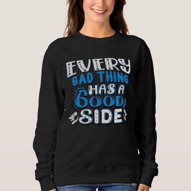 Every Bad Thing Has A Good Side T Shirt (Framsida)