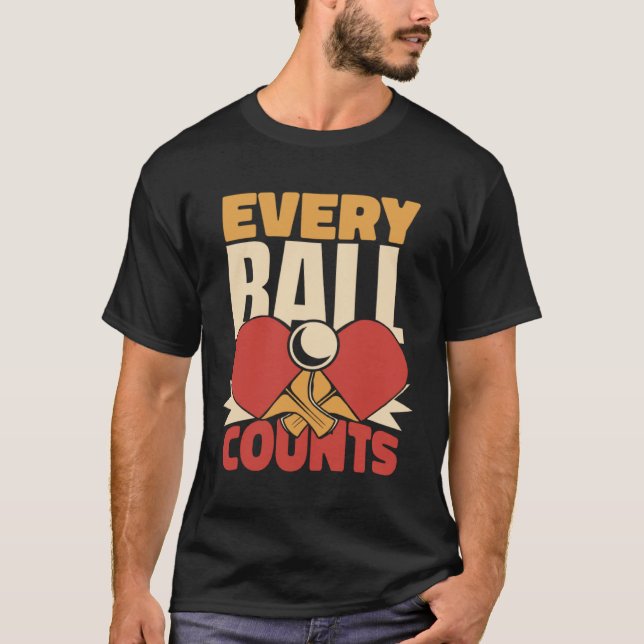 Every Ball Counts Paddles Balls Table Tennis Profi T Shirt (Framsida)