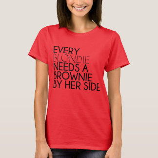 Every Blondie Needs a Brownie By Her Side Tee Shirt