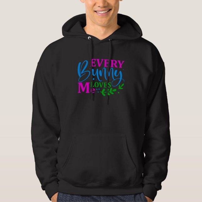 Every Bunny Loves Me Easter Holy Christian Holiday Hoodie (Framsida)