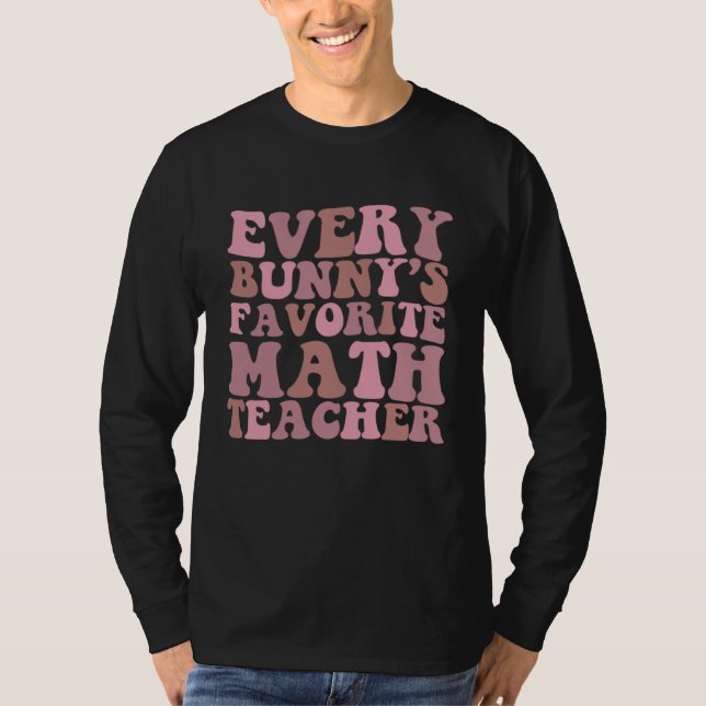 Every Bunny s Favorite Math Teacher T Shirt (Framsida)