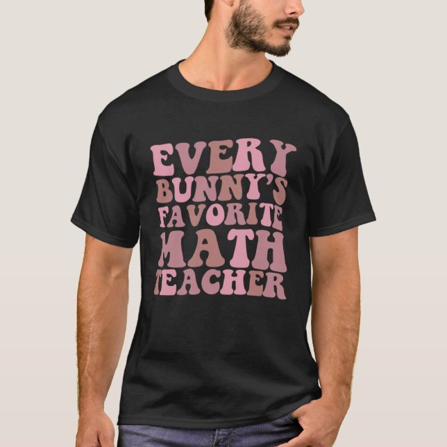 Every Bunny s Favorite Math Teacher T Shirt (Framsida)