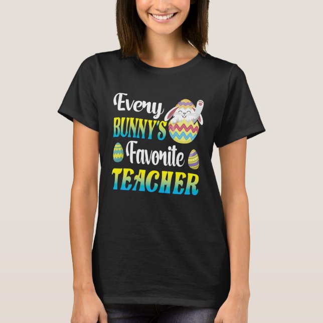 Every Bunny's Favorite Teacher Easter Egg Hunting  T Shirt (Framsida)