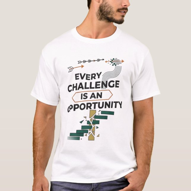 Every Challenge Is an Opportunity – Motivational G T Shirt (Framsida)