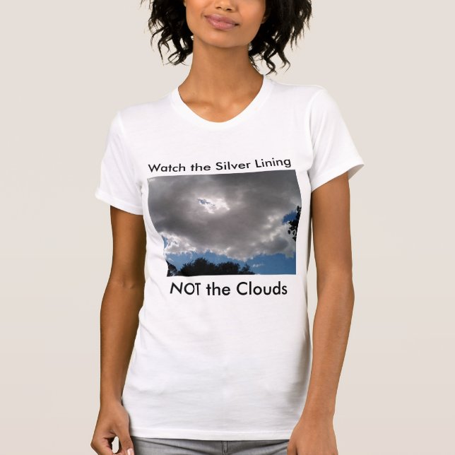 Every Cloud Has A Silver Lining T-Shirt (Framsida)