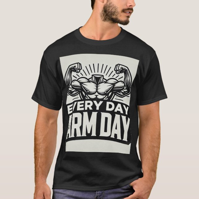 Every day Arm day T Shirt (Framsida)