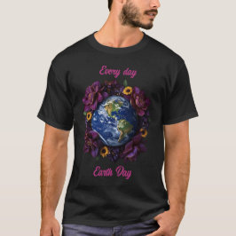 Every Day Earth Day Floral Planet Design T Shirt