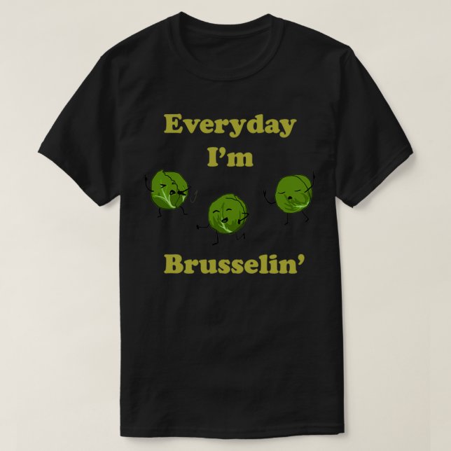 Every Day Im Brusselin  T Shirt (Design framsida)