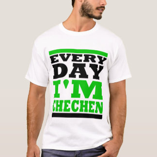 Every Day I'm Chechen T-shirt