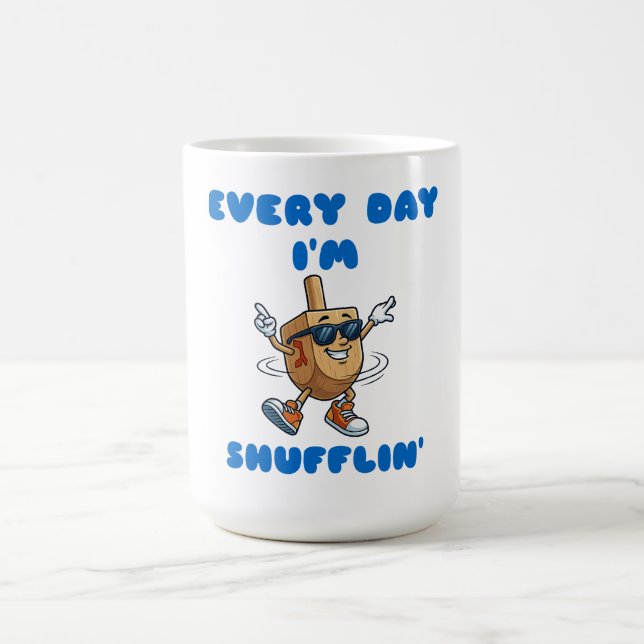 Every Day I'm Shufflin Mug Kaffemugg (Center)