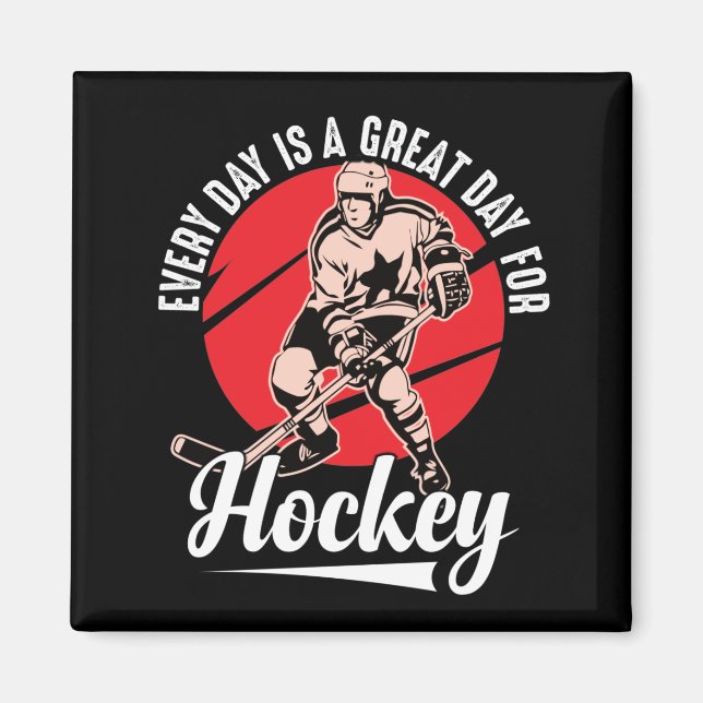 Every Day Is A Great Day For Hockey Magnet (Framsidan)