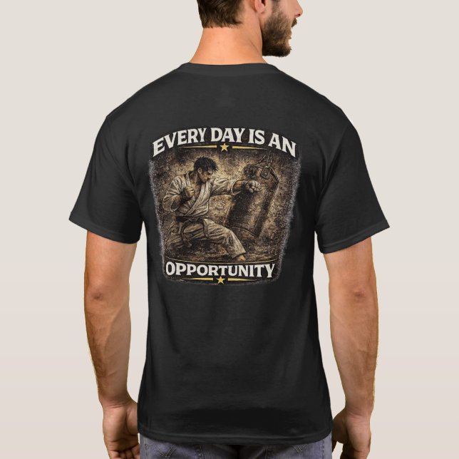 Every Day Is an Opportunity T Shirt (Baksida)