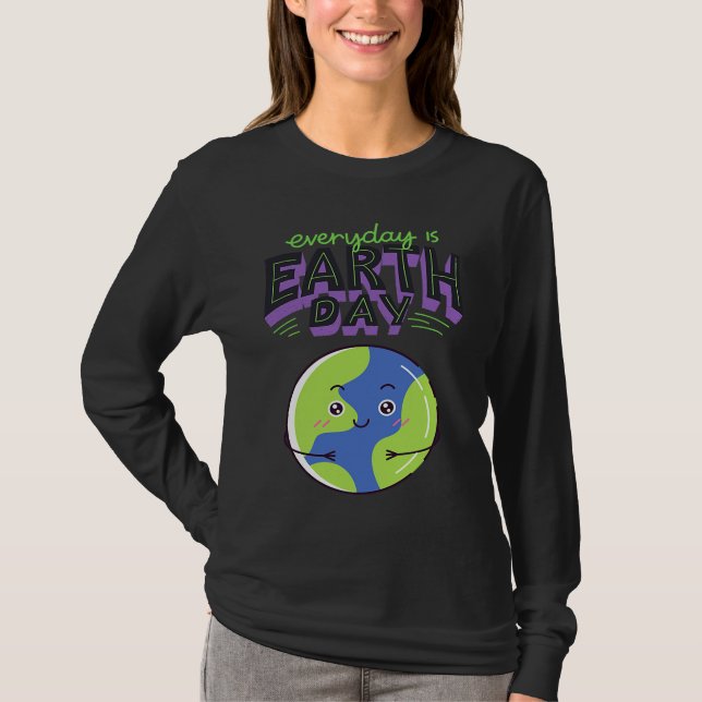 Every Day Is Earth Day T Shirt (Framsida)