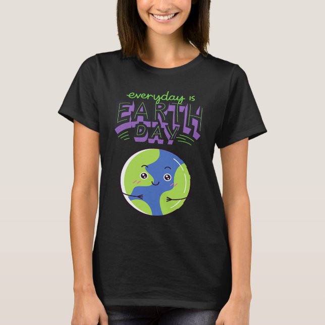 Every Day Is Earth Day T Shirt (Framsida)