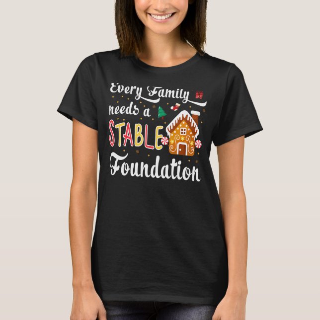 Every Family Needs a Stable Foundation Christmas T Shirt (Framsida)