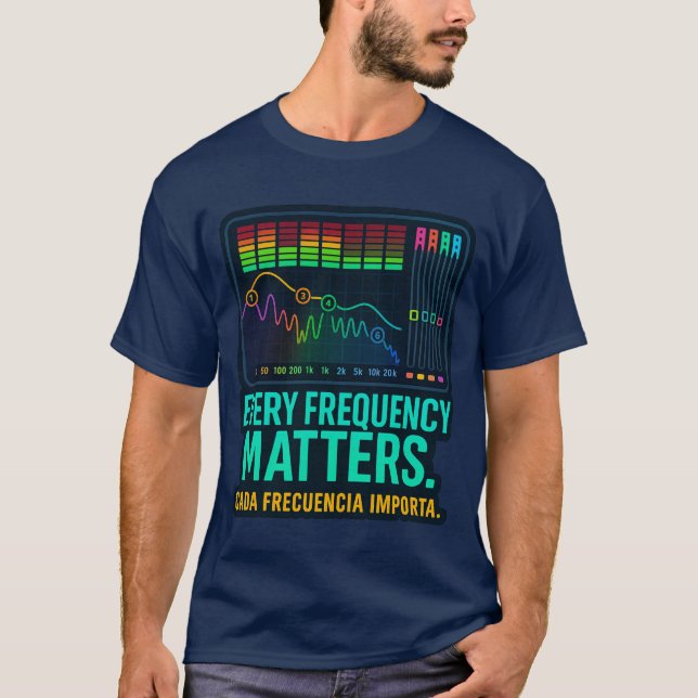 Every Frequency Matters – Music Producer T-Shirt (Framsida)