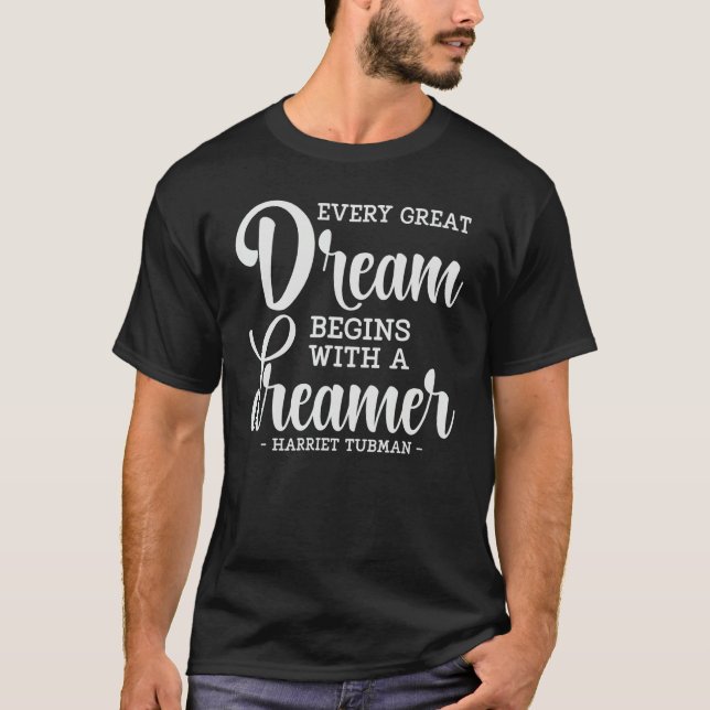 Every Great Dream Begins with a Dreamer Inspiratio T Shirt (Framsida)