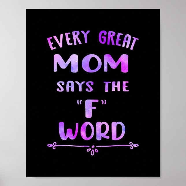 Every Great Mom Says The F Word Womens Funny Poster (Framsidan)
