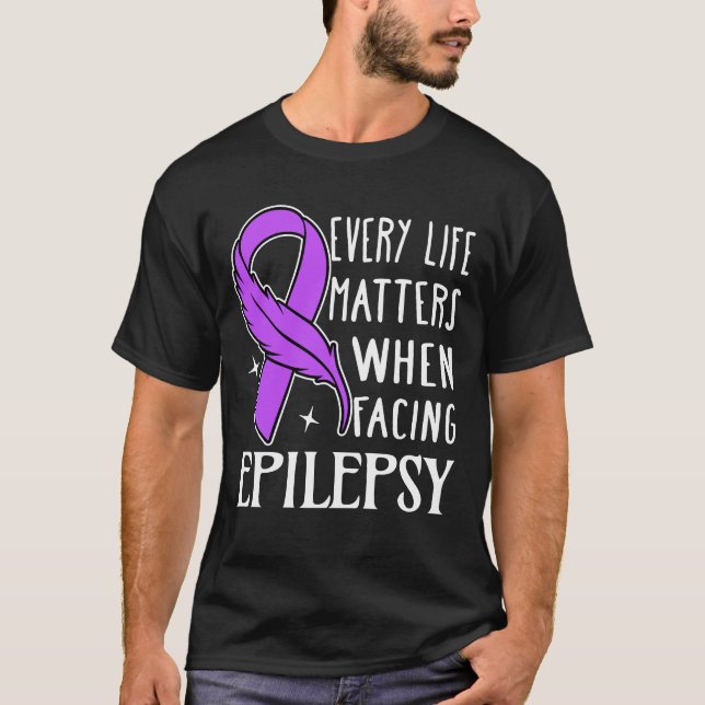 Every Life Matters When Facing Epilepsy T Shirt (Framsida)
