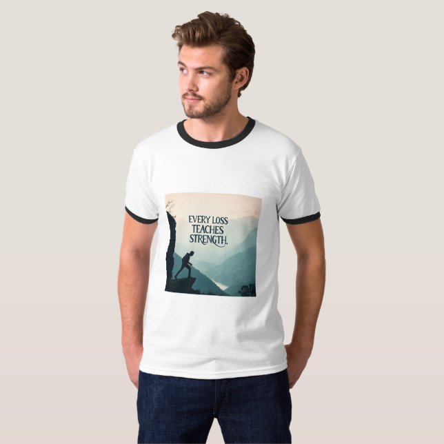 Every Loss Teaches Strength | Inspirational Resili T Shirt (Hel framsida)