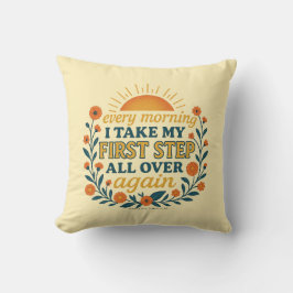 Every Morning I Take My First Step - pillow Kudde