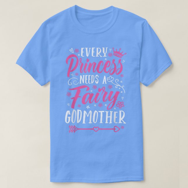 Every Princess Needs A Fairy Godmother Godmom Godm T Shirt (Design framsida)
