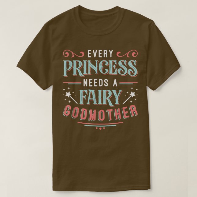 Every Princess Needs A Fairy Godmother  T Shirt (Design framsida)