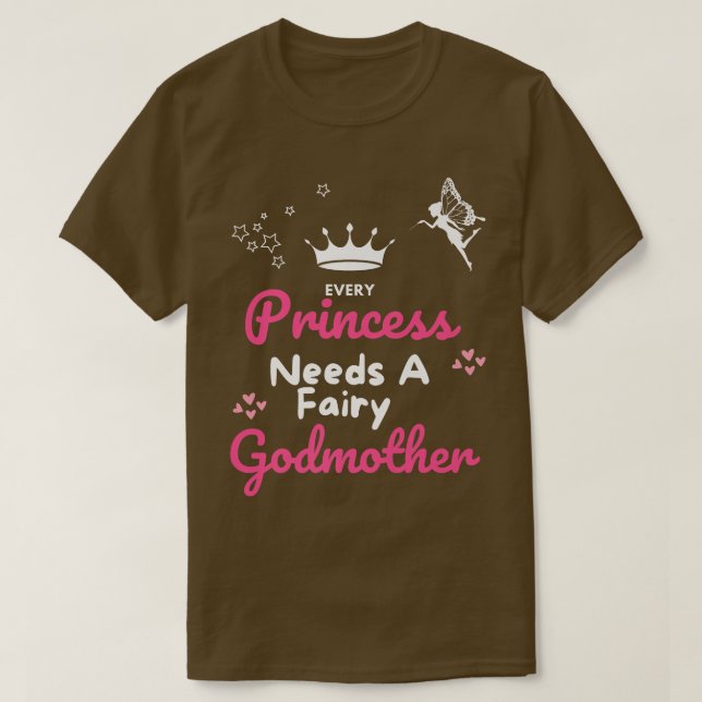 Every Princess Needs a Godmother Fairy Godmother G T Shirt (Design framsida)
