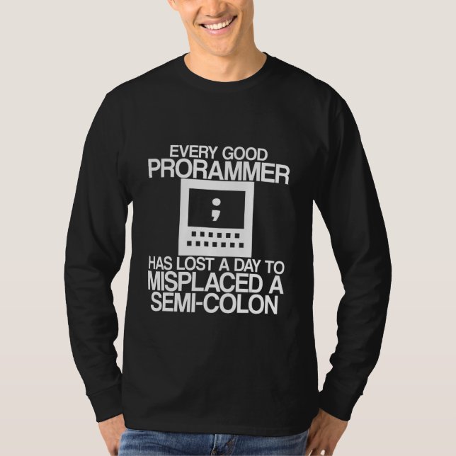 Every Programmer Has Lost A Day To Misplaced A Sem T Shirt (Framsida)
