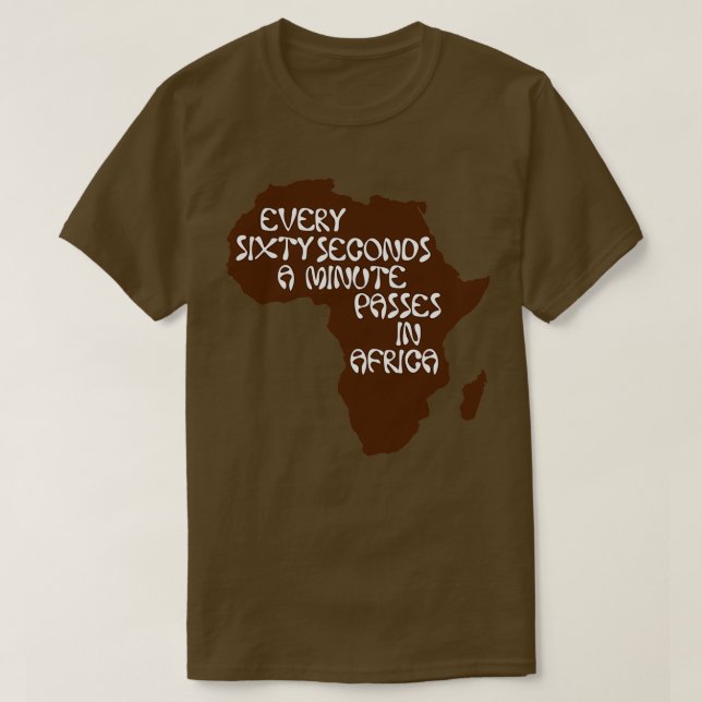 Every sixty seconds a minute passes in Africa T Shirt (Design framsida)