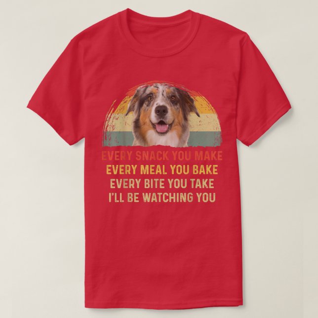 Every Snack You Make Aussie Dog Mom Dog Dad Retro  T Shirt (Design framsida)