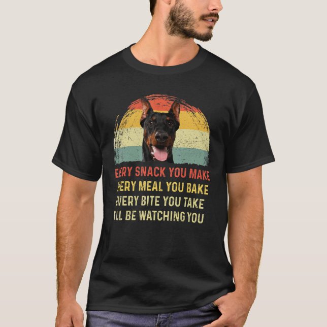 Every Snack You Make Doberman Dog Mom Dog Dad Retr T Shirt (Framsida)