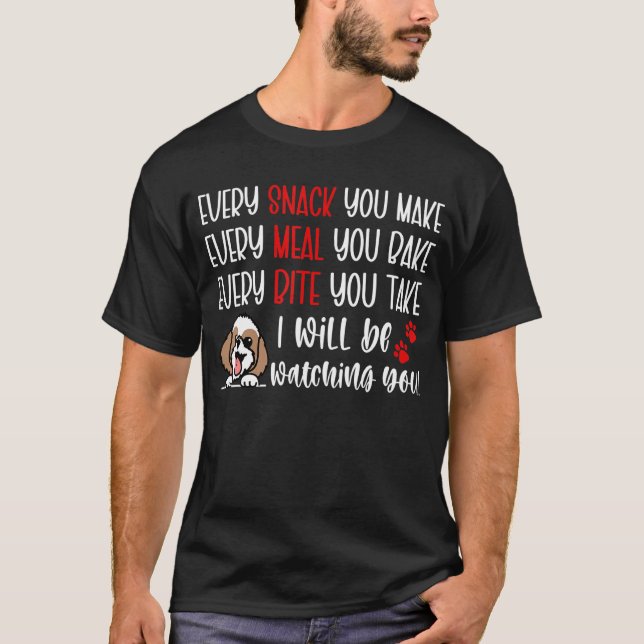 Every Snack You Make Every Meal You Bake  Shih Tzu T Shirt (Framsida)