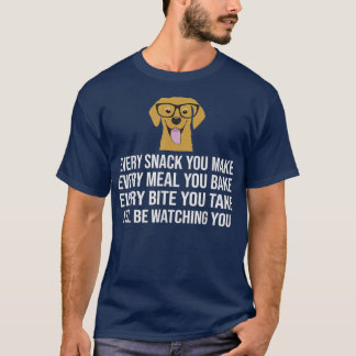 Every snack you make for Dog Lovers Dog Owner T Shirt