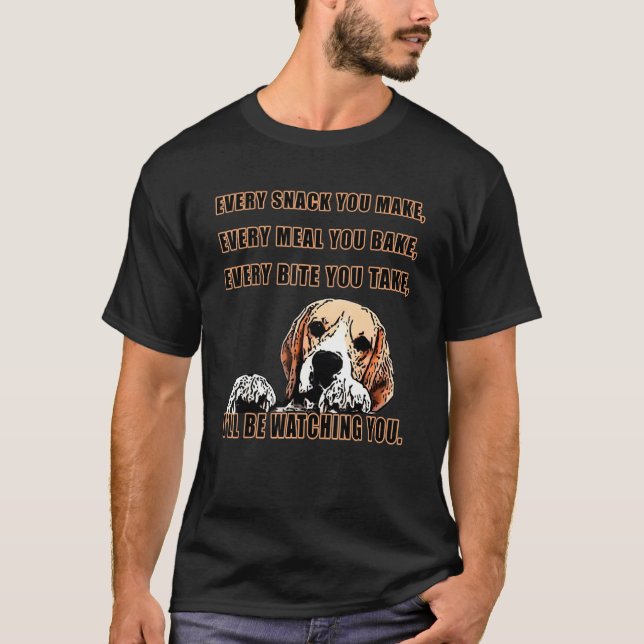 Every snack you make - I´ll be watching you. Beagl T Shirt (Framsida)