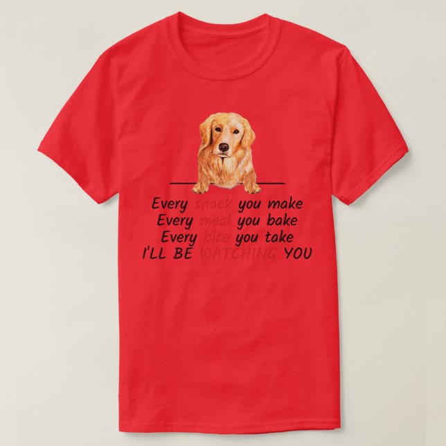 Every Snack You Make Ill Be Watching You Golden Re T Shirt (Design framsida)