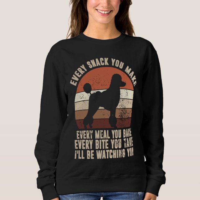 Every Snack You Make I'll Be Watching You Poodle D T Shirt (Framsida)