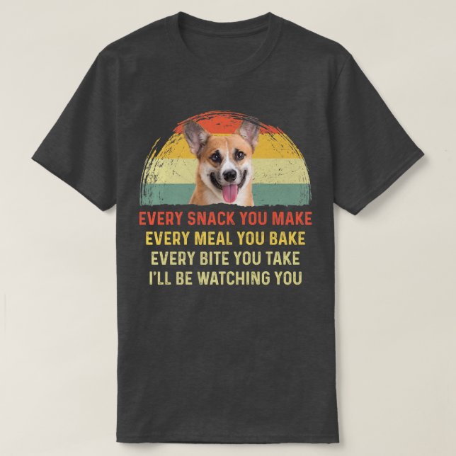 Every Snack You Make Pembroke Welsh Corgi Dog Mom  T Shirt (Design framsida)