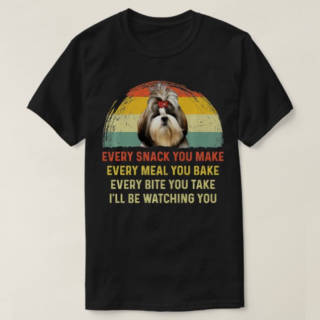 Every Snack You Make Shih Tzu Dog Mom Dog Dad Retr T Shirt (Design framsida)