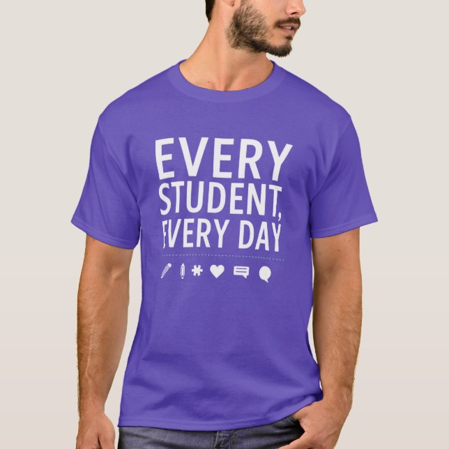 Every Student Every Day Teacher — Educator T Shirt (Framsida)