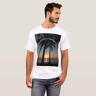 “Every Sunrise Is a New Beginning” T Shirt