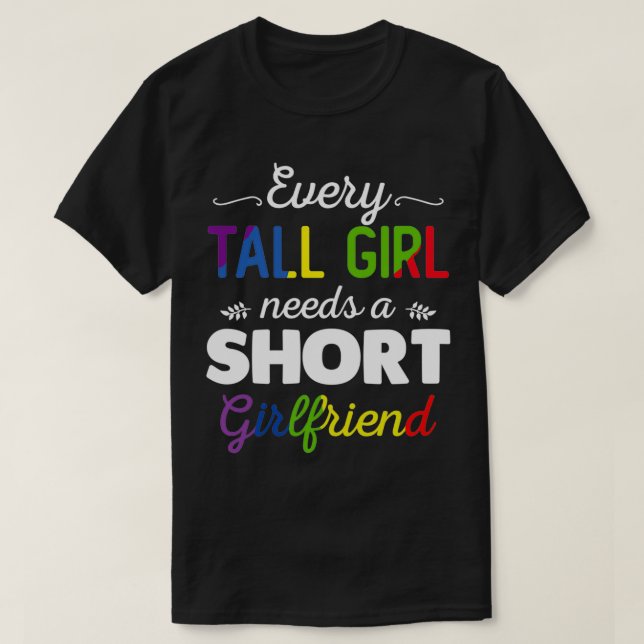Every Tall Girl Needs A Short Girlfriend Womens LG T Shirt (Design framsida)