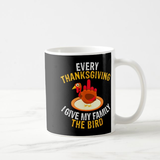 Every Thanksgiving I Give My Family The Bird A Fun Kaffemugg (Höger)