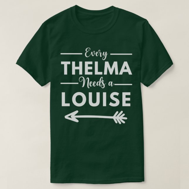 Every Thelma Needs A Louise Matching Best Friends  T Shirt (Design framsida)