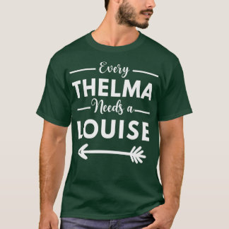 Every Thelma Needs A Louise Matching Best Friends  T Shirt