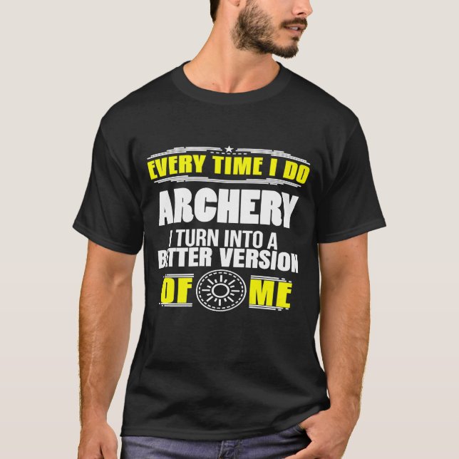 Every Time I Do Archery Into Better Version Of Me T Shirt (Framsida)