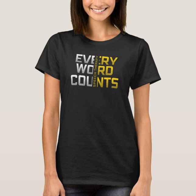 Every Word Counts Speech Therapy T Shirt (Framsida)