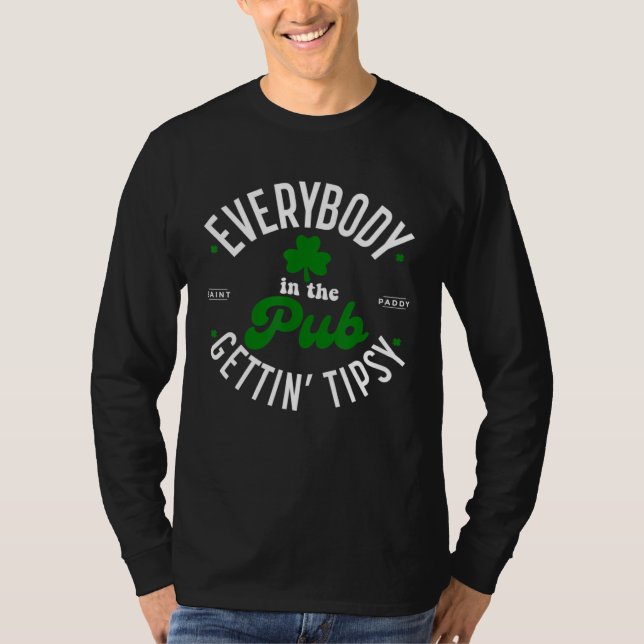 Everybody In The Pub Gettin Tipsy Drinking St Patr T Shirt (Framsida)