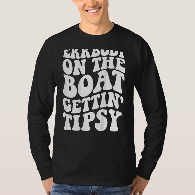 Everybody On The Boat Getting Tipsy T Shirt (Framsida)