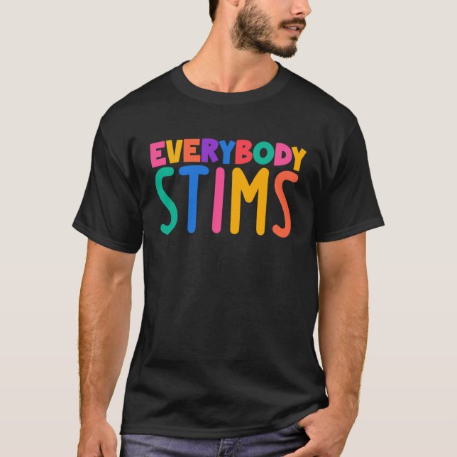 Everybody Stims Autism Awareness Special Ed Teache T Shirt (Framsida)